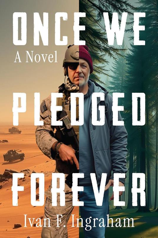 Once We Pledged Forever: A Novel of Combat, Marines and the War Within