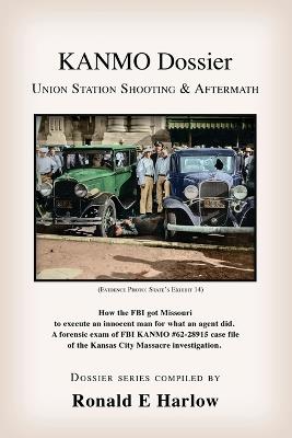 KANMO Dossier: Union Station Shooting & Aftermath - Ronald E Harlow - cover