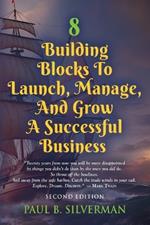 8 Building Blocks To Launch, Manage, And Grow A Successful Business - Second Edition