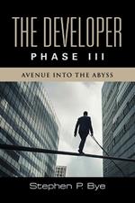 The Developer: Phase III (Avenue into the Abyss)