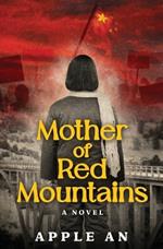 Mother of Red Mountains: A Novel of a Woman's Journey Through Revolutionary China