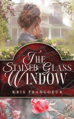 The Stained-Glass Window - Kris Francoeur - cover