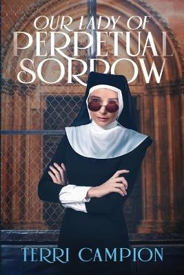 Our Lady of Perpetual Sorrow - Terri Campion - cover