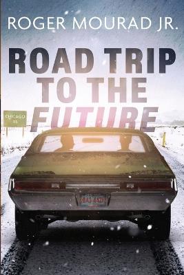 Road Trip to the Future - Roger Mourad - cover