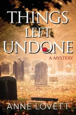 Things Left Undone: A Mystery