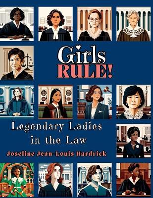 Girls Rule! Legendary Ladies in the Law - Joseline J Hardrick - cover
