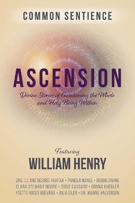 Ascension: Divine Stories of Awakening the Whole and Holy Being Within - William Henry - cover