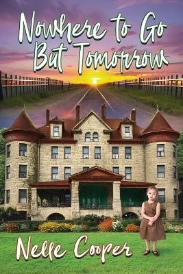 Nowhere to Go But Tomorrow - Nelle Cooper - cover