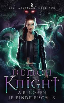 Demon Knight: A Paranormal Academy Urban Fantasy (Leah Ackerman Book 2) - Jp Rindfleisch IX,A B Cohen - cover