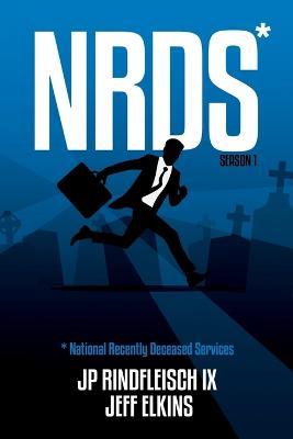 Nrds: National Recently Deceased Services (NRDS Season 1) - Jp Rindfleisch IX,Jeff Elkins - cover