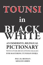 TOUNSI in BLACK and WHITE: An immersive, bilingual pictionary with over 800 duotone images for mastering Tunisian Derja.