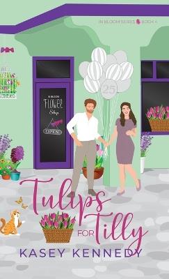 Tulips for Tilly: A Sweet New Adult Romance - Kennedy - cover