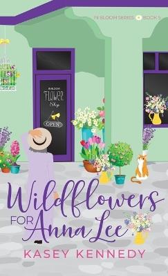Wildflowers for Anna Lee - Kasey Kennedy - cover
