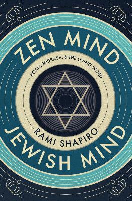Zen Mind Jewish Mind: Koan, Midrash, & The Living Word - Rami Shapiro - cover