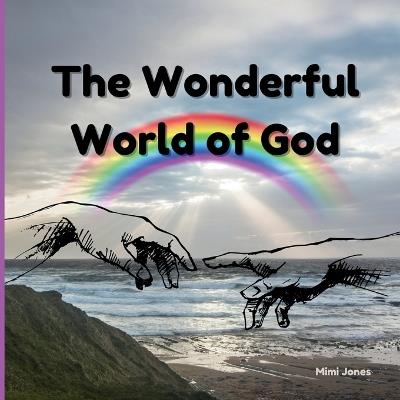 The Wonderful World of God: The 7 Days of Creation and Other Important Events - Mimi Jones - cover