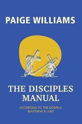 The Disciples Manual - Paige Michael Wiliams - cover