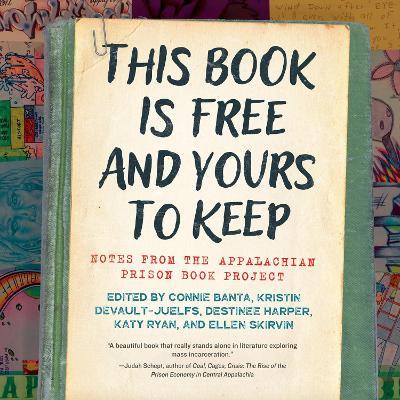 This Book Is Free and Yours to Keep: Notes from the Appalachian Prison Book Project - cover