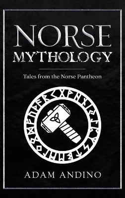 Norse Mythology: Tales from the Norse Pantheon - Adam Andino - cover