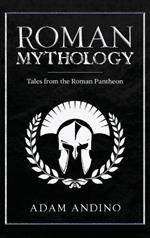 Roman Mythology: Tales From the Roman Pantheon