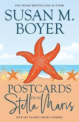 Postcards From Stella Maris: Five Liz Talbot Short Stories - Susan M Boyer - cover