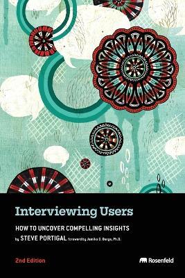 Interviewing Users: How to Uncover Compelling Insights - Steve Portigal - cover
