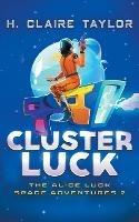 Cluster Luck - H Claire Taylor - cover