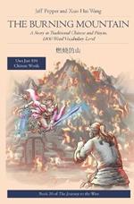 The Burning Mountain: A Story in Traditional Chinese and Pinyin, 1800 Word Vocabulary Level