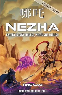 Nezha: A Story in Easy Chinese, Pinyin and English - Ting Gao - cover