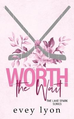 Worth the Wait: A Small Town Second Chance Romance - Evey Lyon - cover