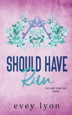 Should Have Run: A Small Town Single Dad Romance - Evey Lyon - cover