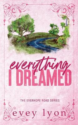 Everything I Dreamed: A Small Town Brother's Best Friend Romance - Evey Lyon - cover