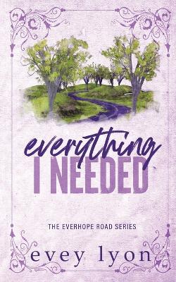 Everything I Needed: A Small Town Second Chance Accidental Pregnancy Romance - Evey Lyon - cover