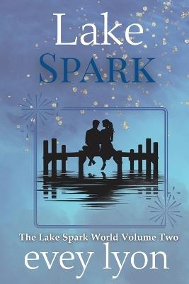 Lake Spark The Complete Collection Volume Two - Evey Lyon - cover