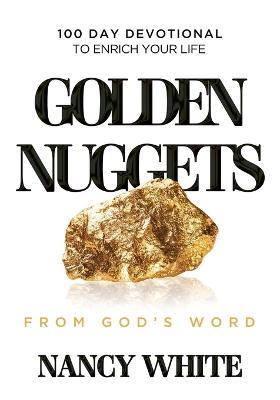 Golden Nuggets From God's Word: 100 Day Devotional to Enrich Your Life - Nancy White - cover
