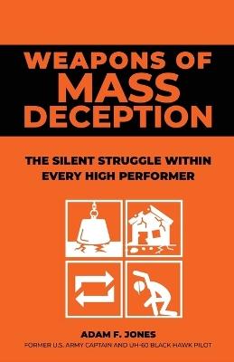 Weapons of Mass Deception: Detect and Defeat the Four Weapons Destroying Your Peace, Purpose, and Power - Adam F Jones - cover