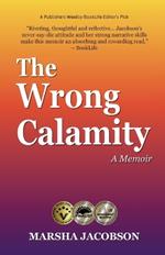 The Wrong Calamity: A Memoir