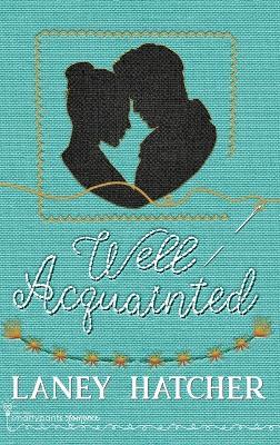 Well Acquainted - Smartypants Romance,Laney Hatcher - cover
