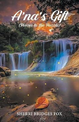 A'Na's Gift (Pieces to the Puzzle) - Sherri Bridges Fox - cover