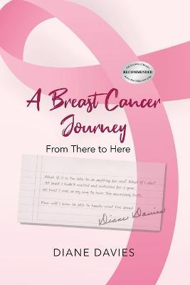 A Breast Cancer Journey: From There to Here - Diane Davies - cover