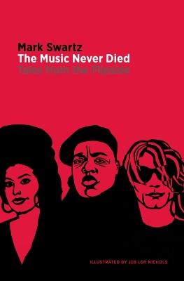 The Music Never Died: Tales from the Flipside - Mark Swartz - cover