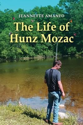 The Life of Hunz Mozac - Jeannette Amanfo - cover