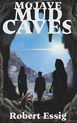 Mojave Mud Caves - Robert Essig - cover