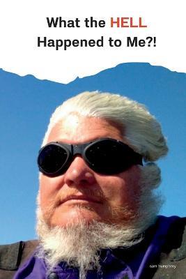 What the HELL Happened to Me?! - Sam Humphrey - cover