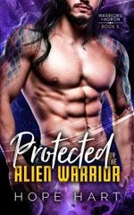 Protected by the Alien Warrior: A Sci Fi Alien Romance