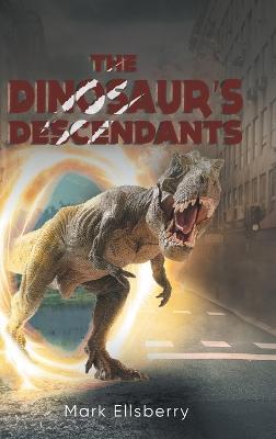The Dinosaur's Descendants - Mark Ellsberry - cover