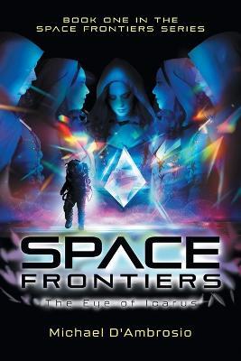 Space Frontiers: The Eye of Icarus - Michael d'Ambrosio - cover
