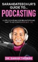 Sarahdateechur's Guide to Podcasting - Sarah Thomas - cover