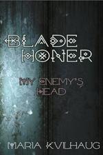 Blade Honer: My Enemies Head: My Enemy's Head