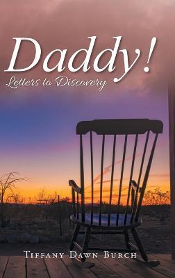 Daddy!: Letters to Discovery - Tiffany Dawn Burch - cover
