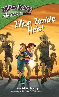Zillion Zombie Heist - David A Kelly - cover